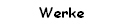 Werke
